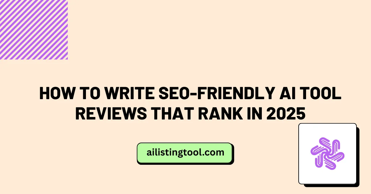 How to Write SEO-Friendly AI Tool Reviews That Rank in 2025