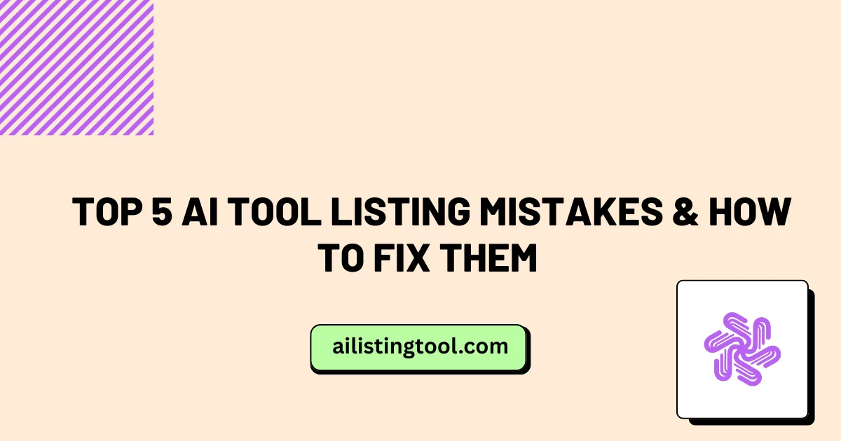 Top 5 AI Tool Listing Mistakes & How to Fix Them