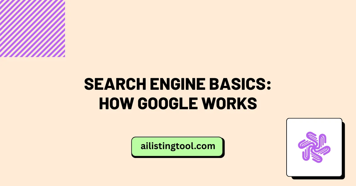 Search Engine Basics: How Google Works.