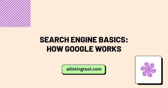 Search Engine Basics: How Google Works.