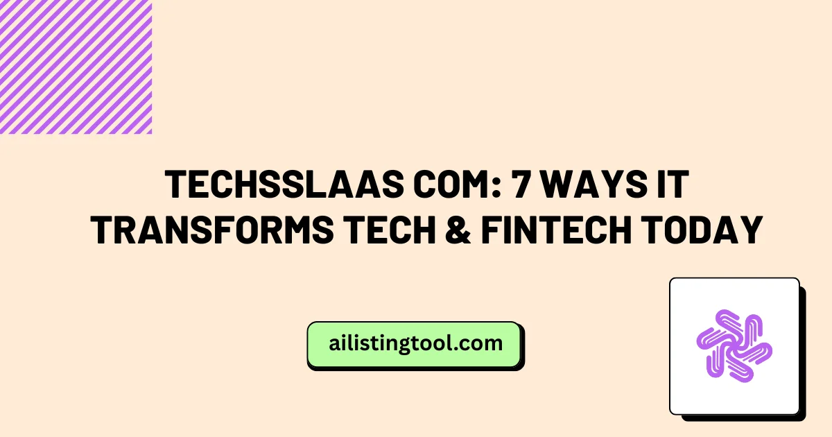 Techsslaas Com: 7 Ways It Transforms Tech & Fintech Today