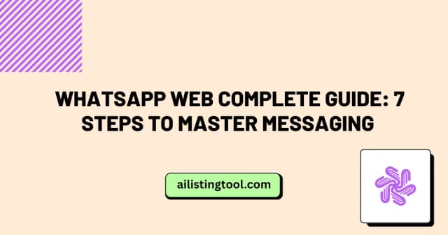 WhatsApp Web Complete Guide: 7 Steps to Master Messaging
