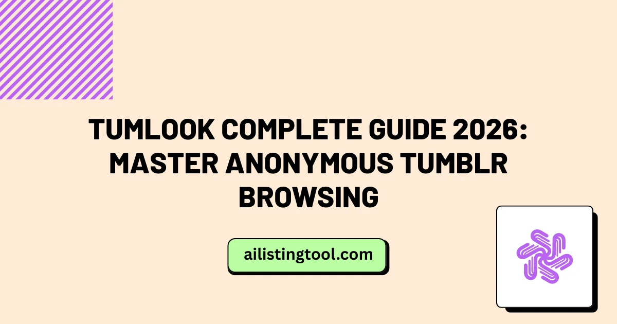 Tumlook Complete Guide 2026: Master Anonymous Tumblr Browsing