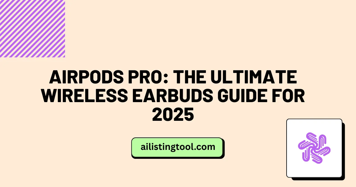 AirPods Pro: The Ultimate Wireless Earbuds Guide for 2025