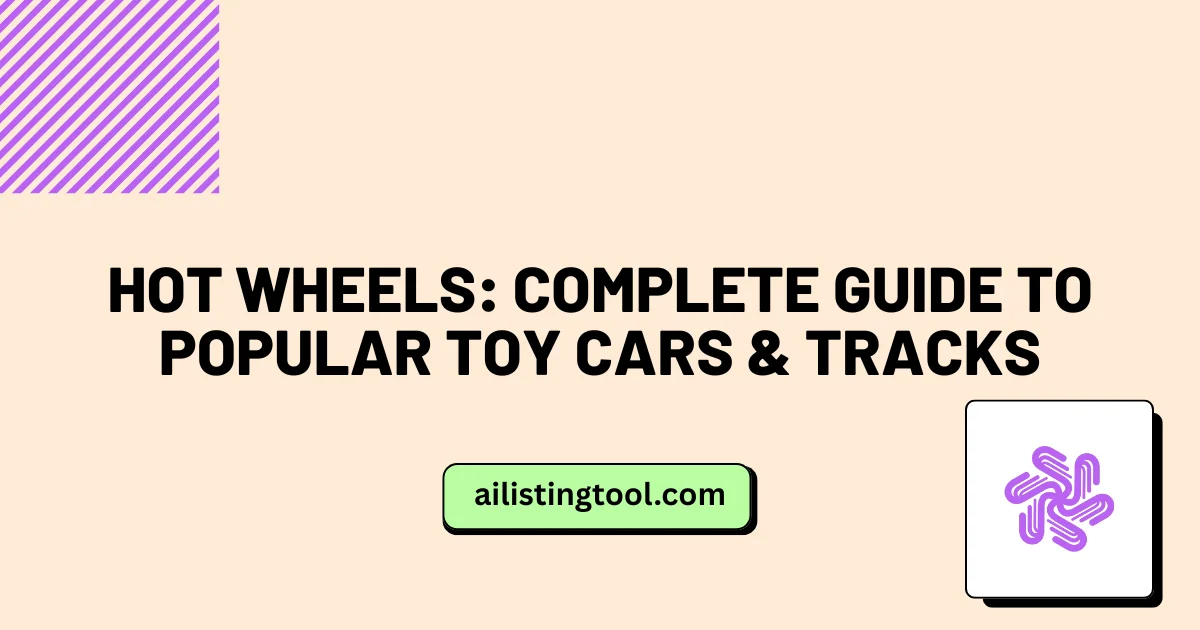 Hot Wheels: Complete Guide to Popular Toy Cars & Tracks