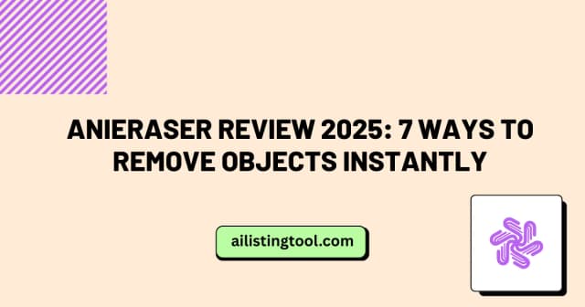 AniEraser Review 2025: 7 Ways to Remove Objects Instantly