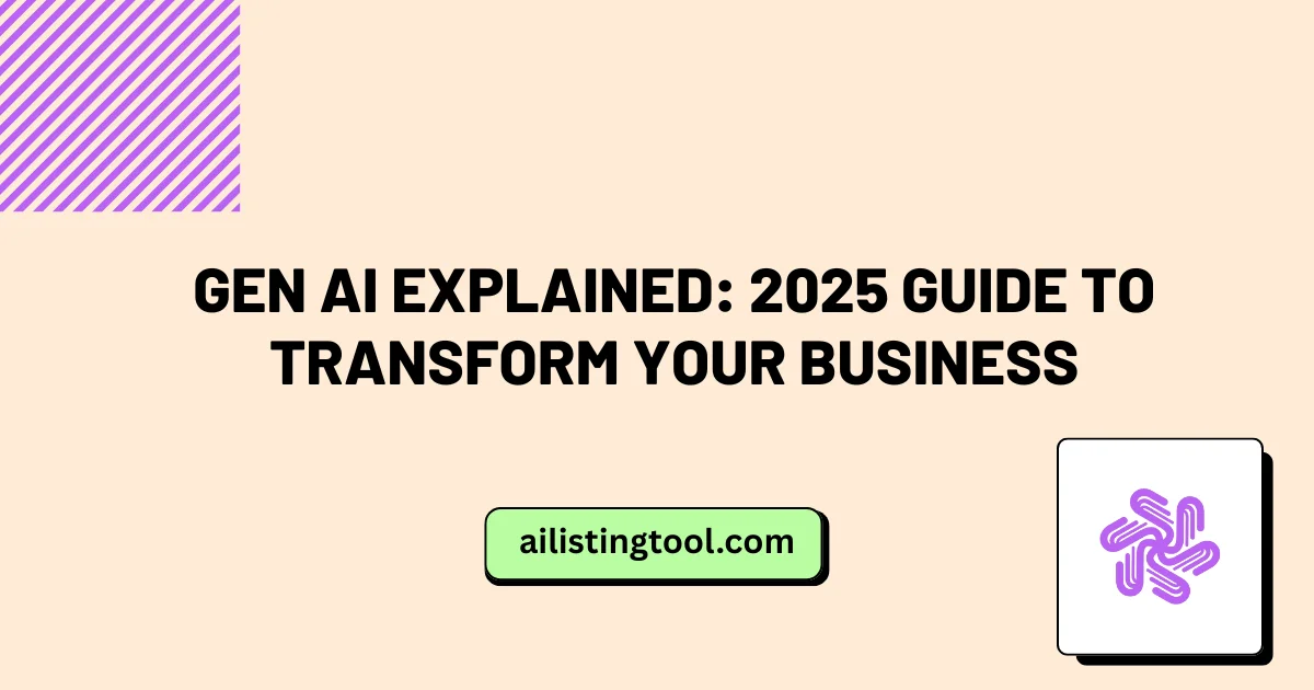 Gen AI Explained: 2025 Guide to Transform Your Business