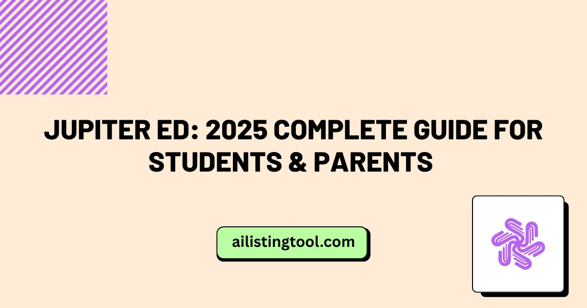 Jupiter Ed: 2025 Complete Guide for Students & Parents
