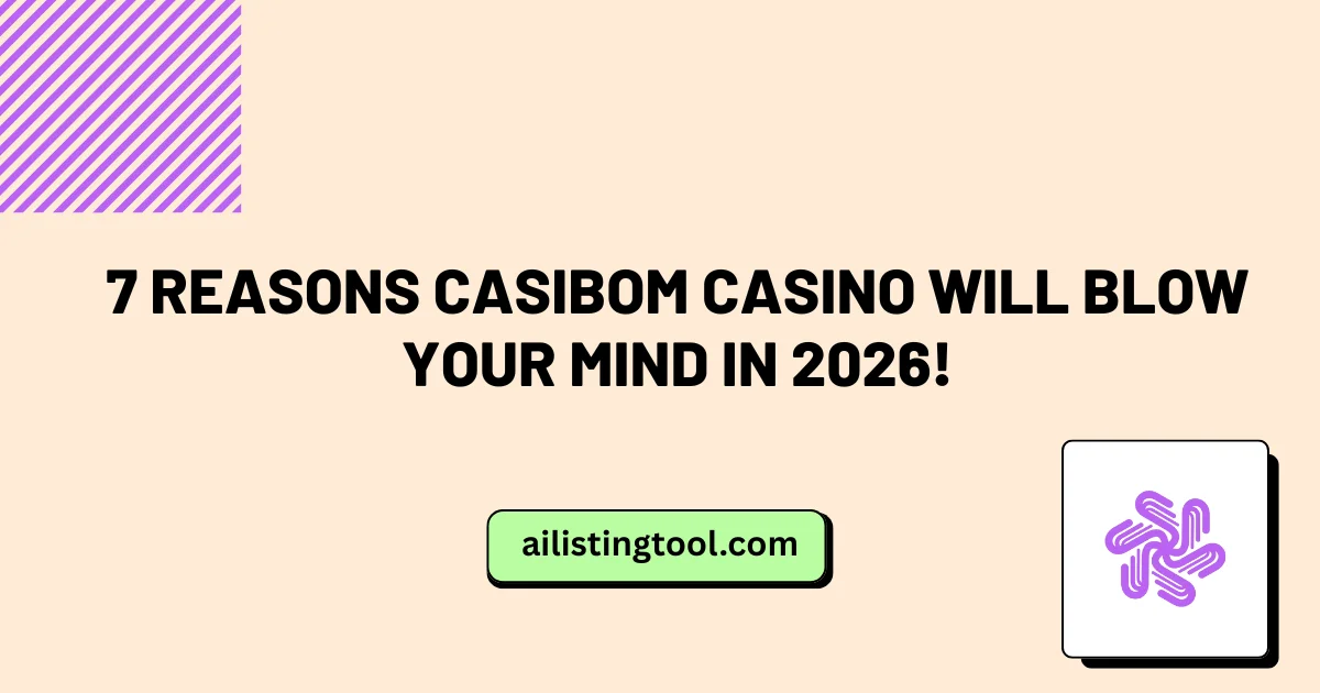 7 Reasons Casibom Casino Will Blow Your Mind in 2026!