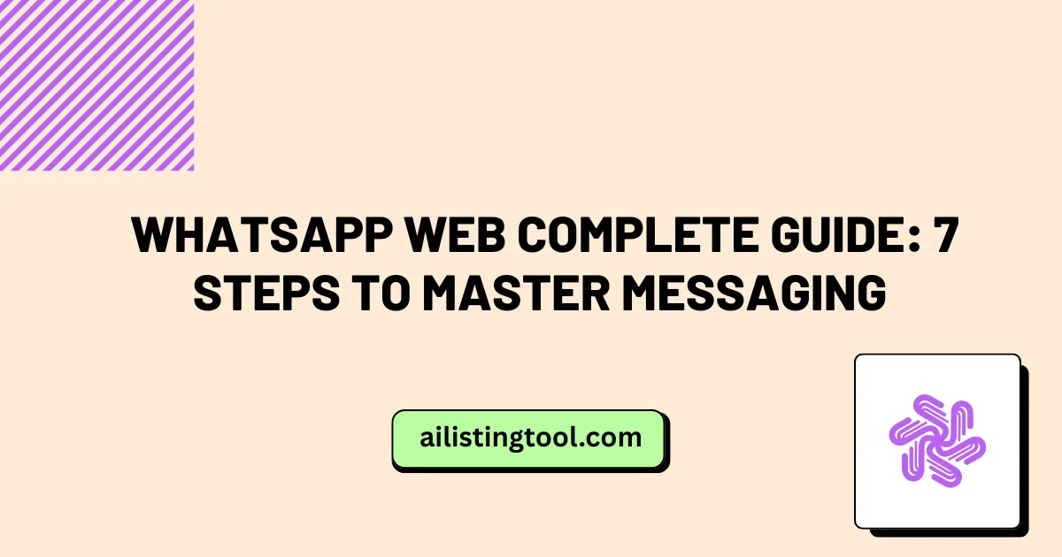 WhatsApp Web Complete Guide: 7 Steps to Master Messaging