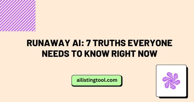 Runaway AI: 7 Truths Everyone Needs to Know Right Now